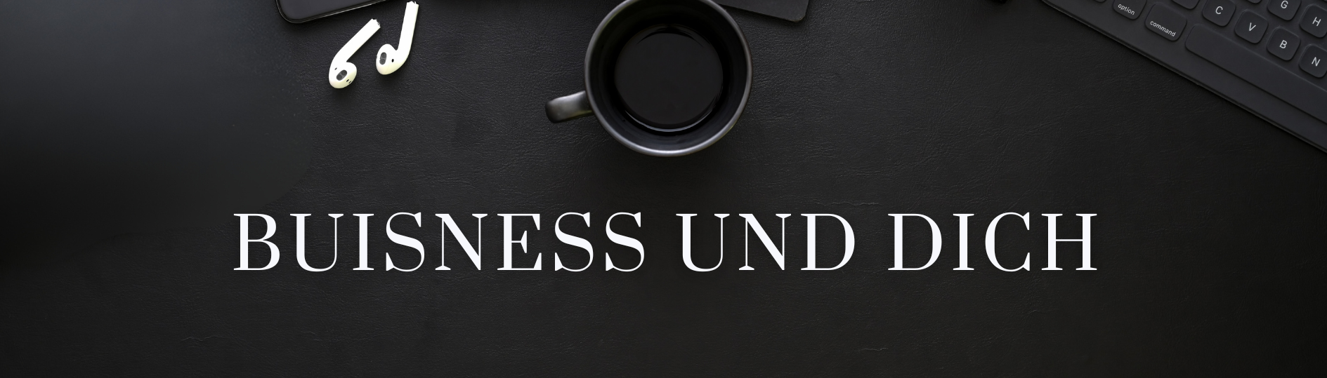 Buisness und dich
